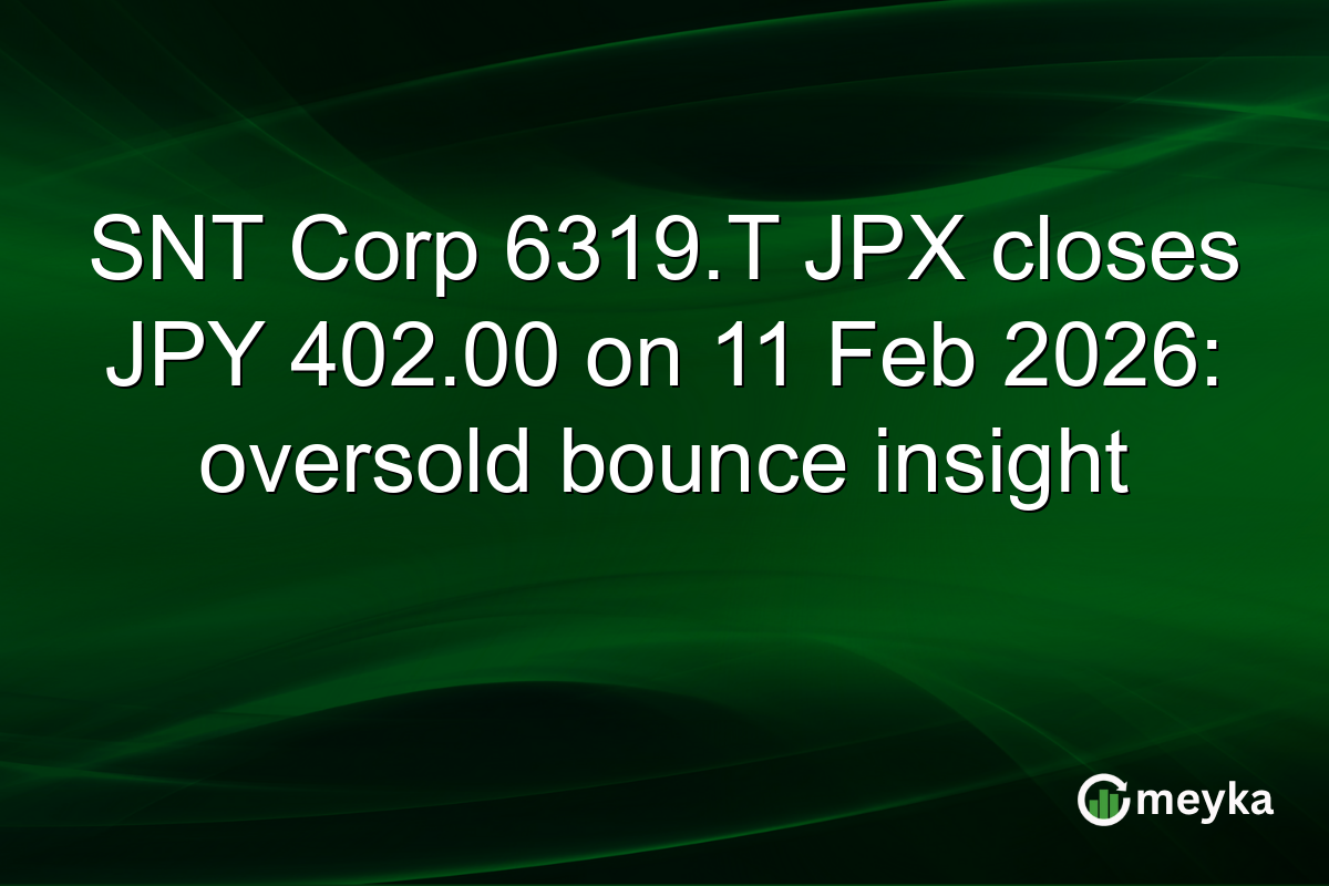SNT Corp 6319.T JPX closes JPY 402.00 on 11 Feb 2026: oversold bounce insight