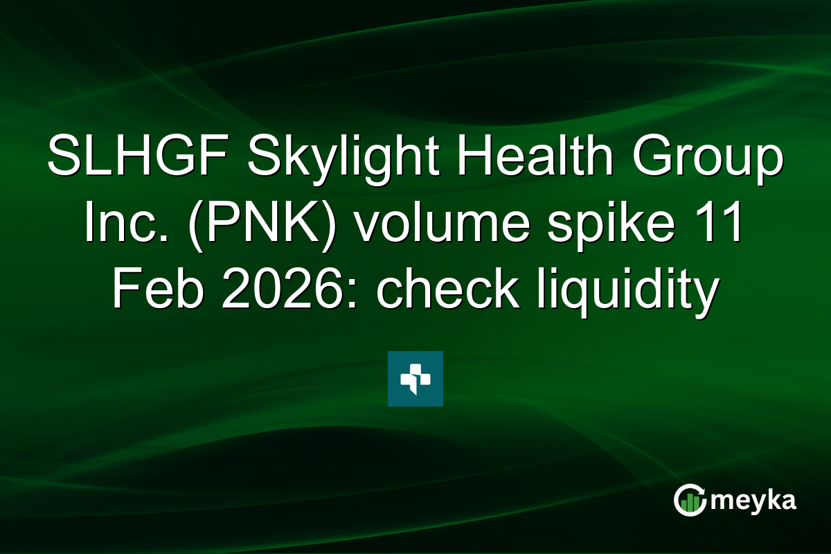 SLHGF Skylight Health Group Inc. (PNK) volume spike 11 Feb 2026: check liquidity