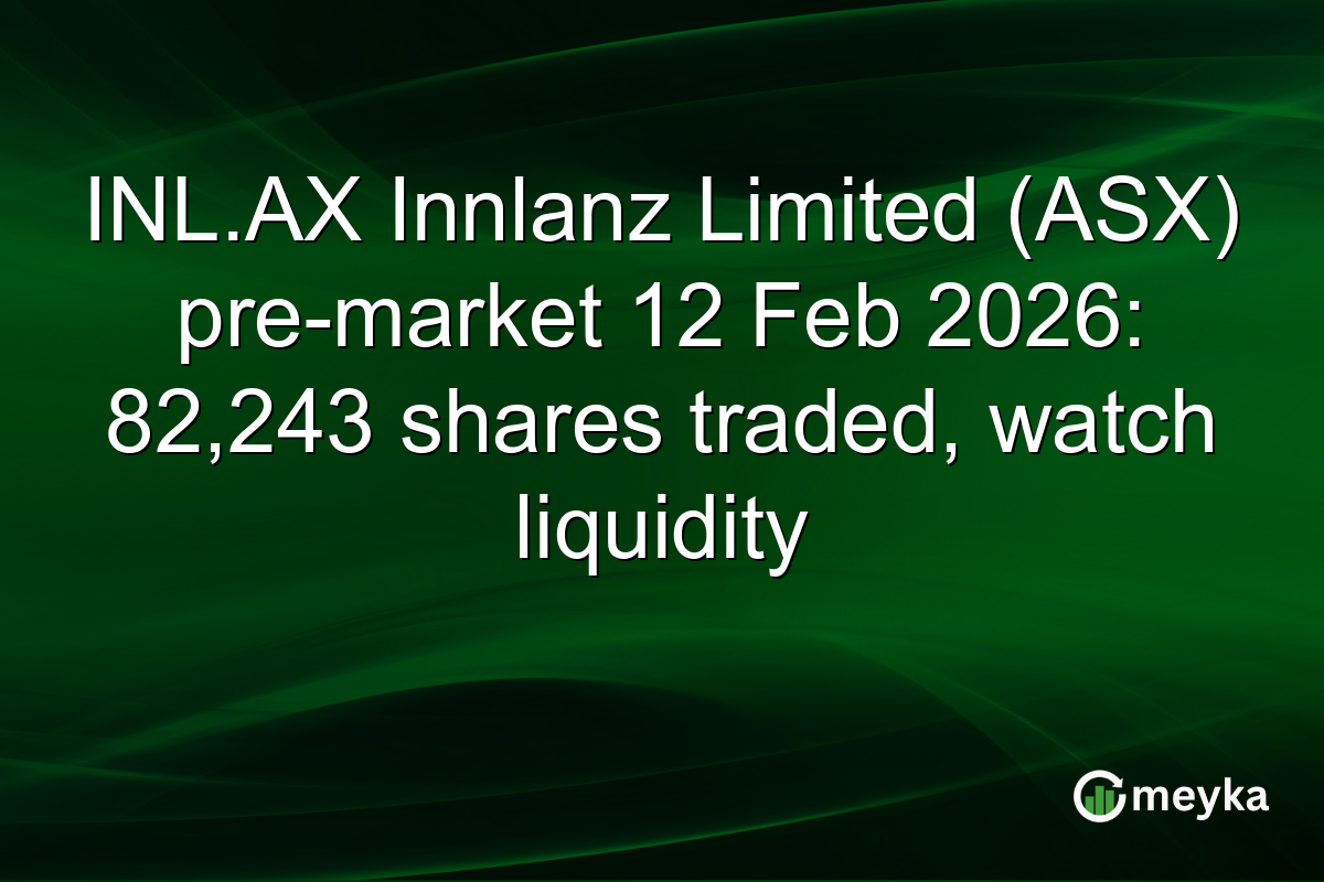 INL.AX Innlanz Limited (ASX) pre-market 12 Feb 2026: 82,243 shares traded, watch liquidity