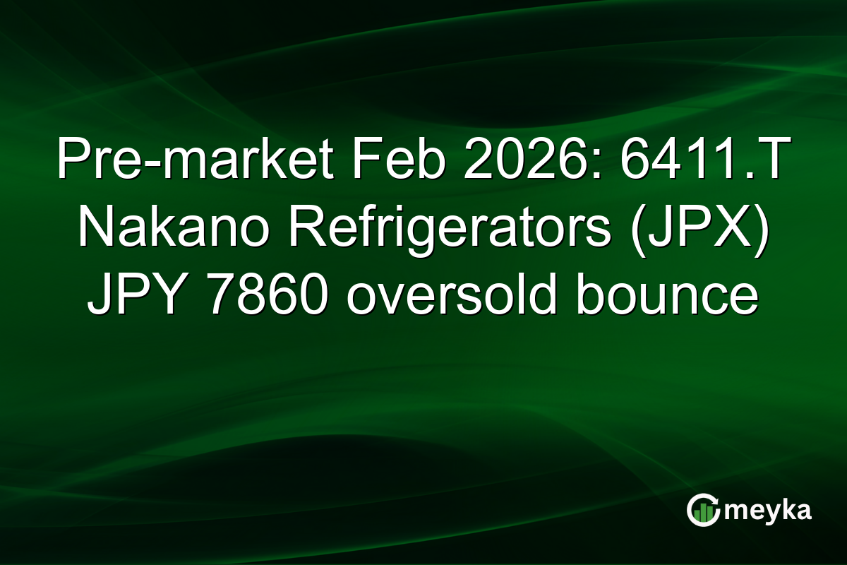 Pre-market Feb 2026: 6411.T Nakano Refrigerators (JPX) JPY 7860 oversold bounce