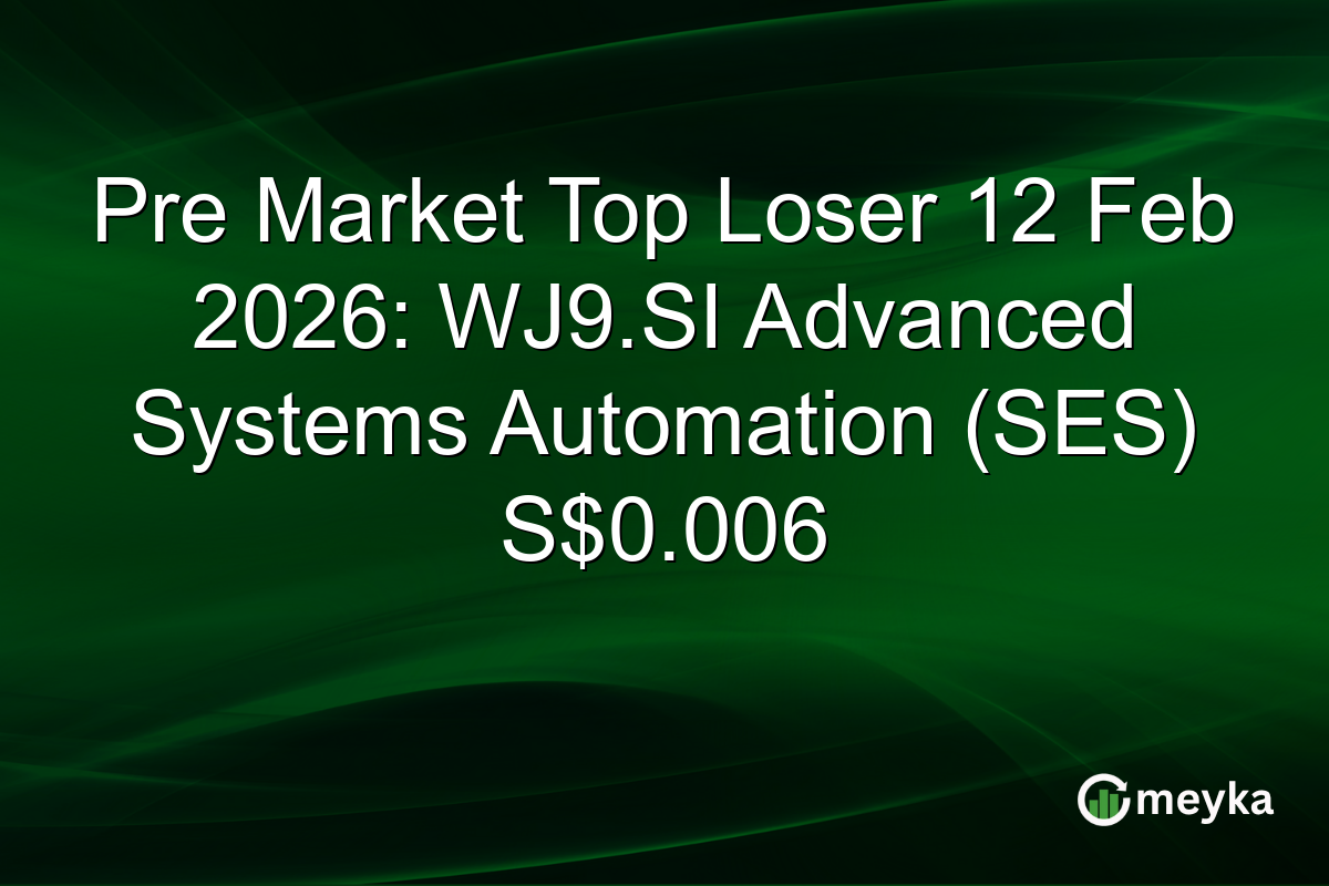 Pre Market Top Loser 12 Feb 2026: WJ9.SI Advanced Systems Automation (SES) S$0.006