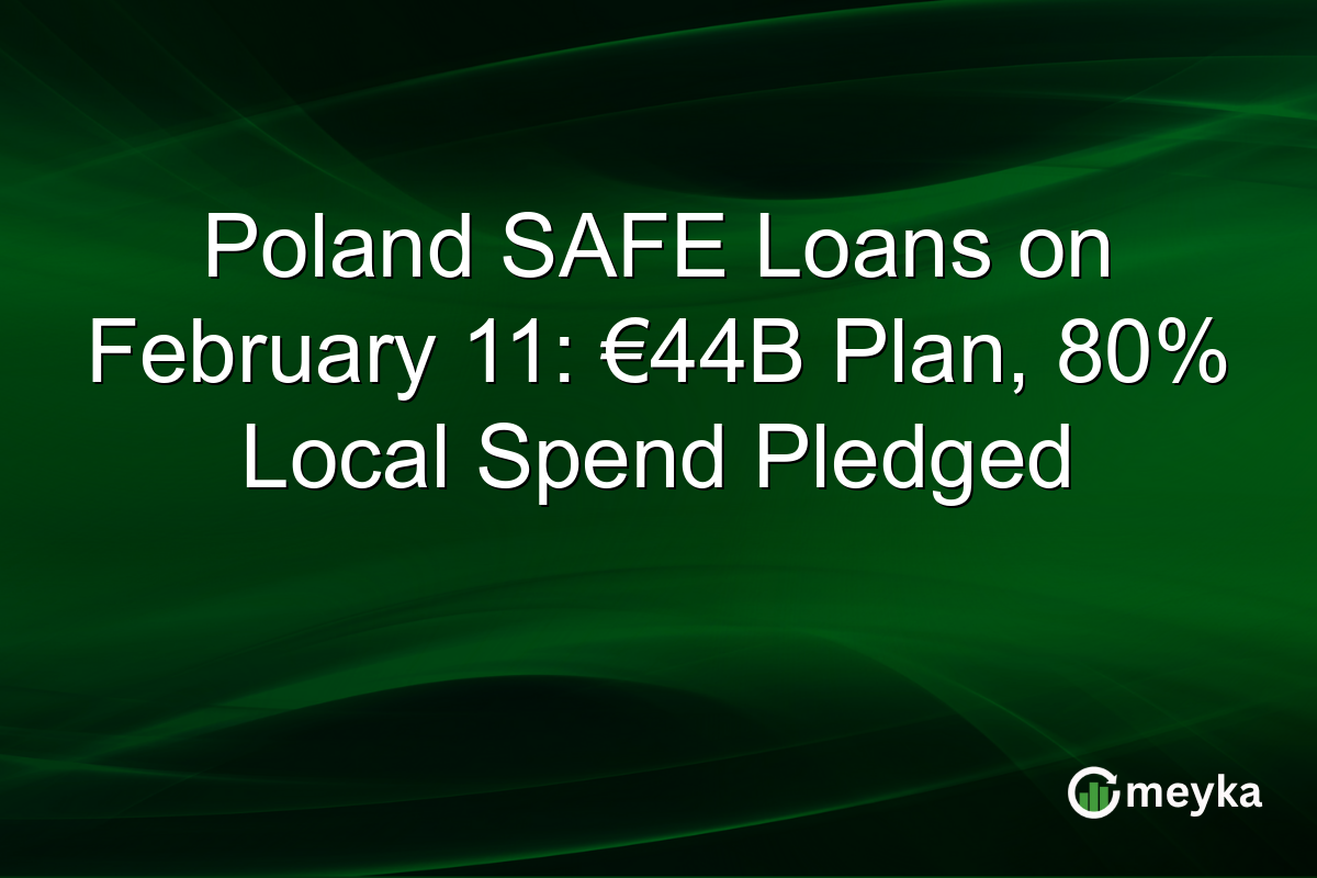 Poland SAFE Loans on February 11: €44B Plan, 80% Local Spend Pledged