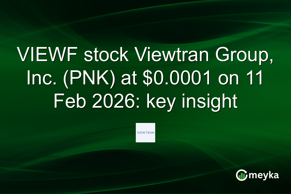 VIEWF stock Viewtran Group, Inc. (PNK) at $0.0001 on 11 Feb 2026: key insight