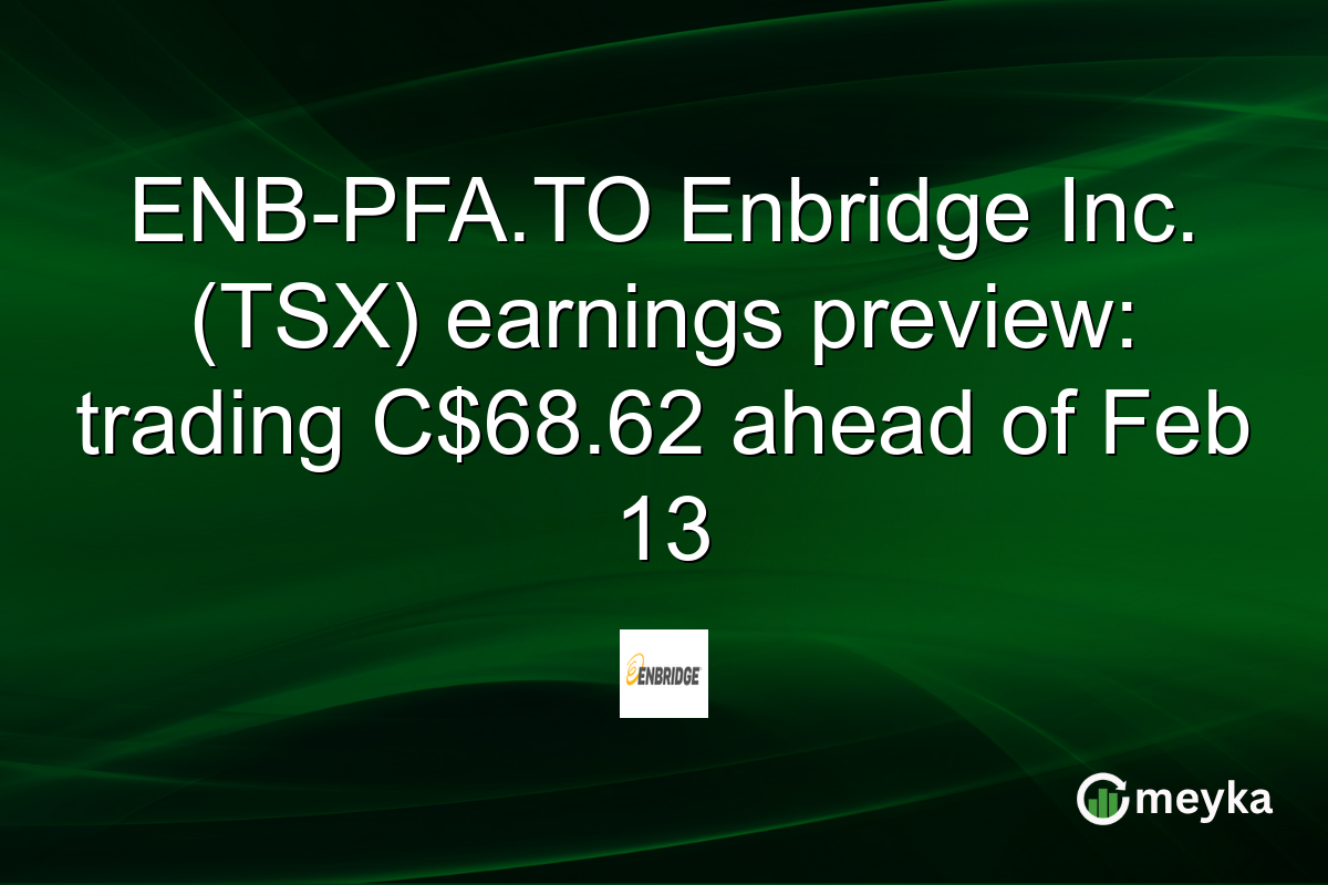 ENB-PFA.TO Enbridge Inc. (TSX) earnings preview: trading C$68.62 ahead of Feb 13