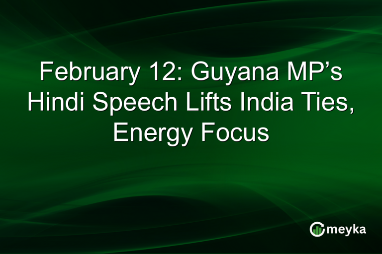February 12: Guyana MP’s Hindi Speech Lifts India Ties, Energy Focus