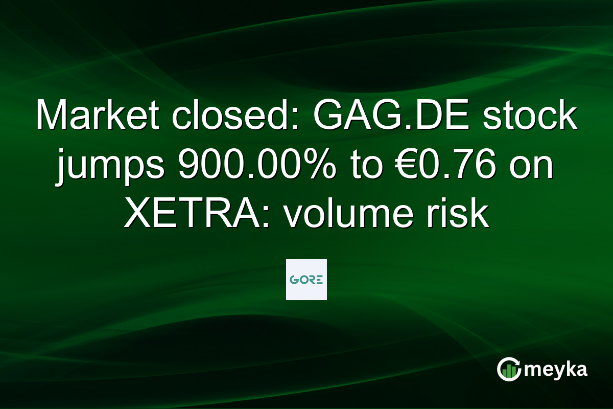 Market closed: GAG.DE stock jumps 900.00% to €0.76 on XETRA: volume risk