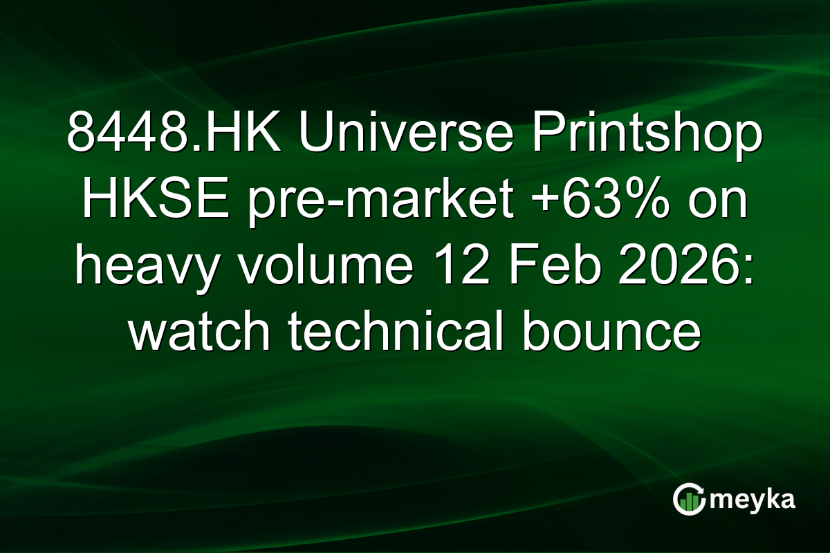 8448.HK Universe Printshop HKSE pre-market +63% on heavy volume 12 Feb 2026: watch technical bounce