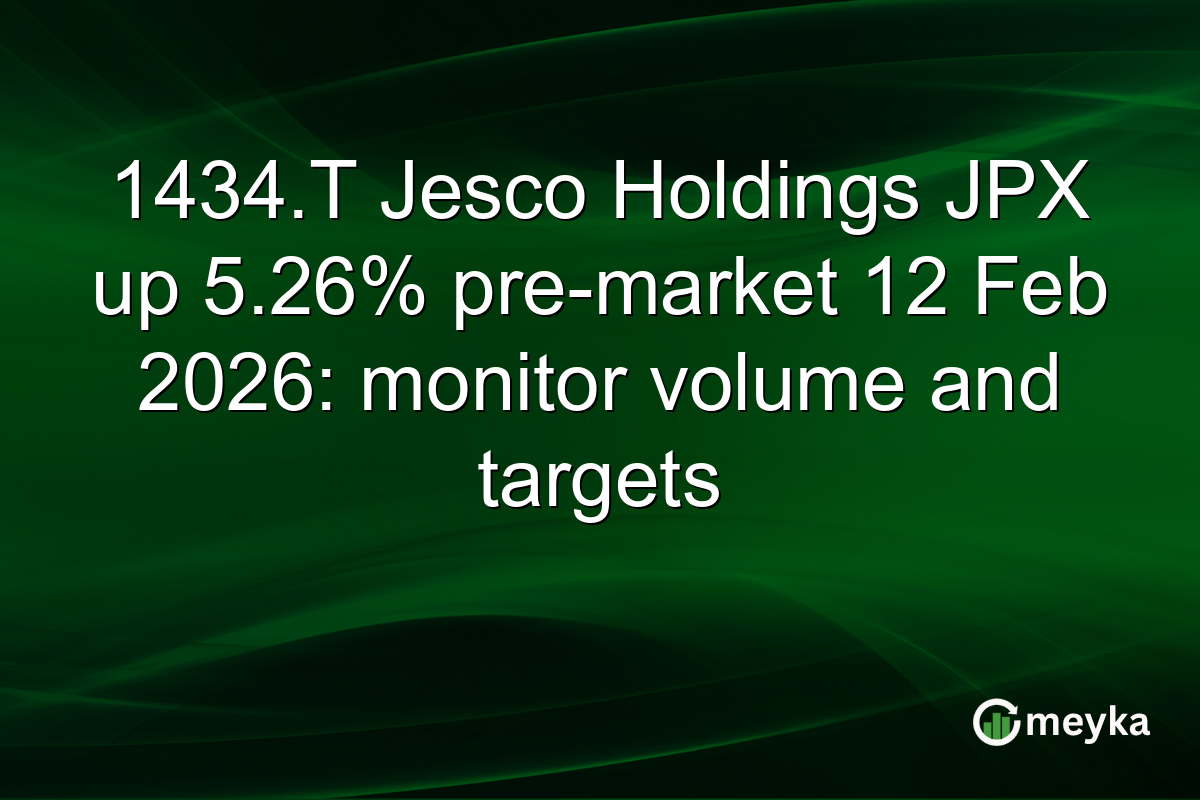 1434.T Jesco Holdings JPX up 5.26% pre-market 12 Feb 2026: monitor volume and targets