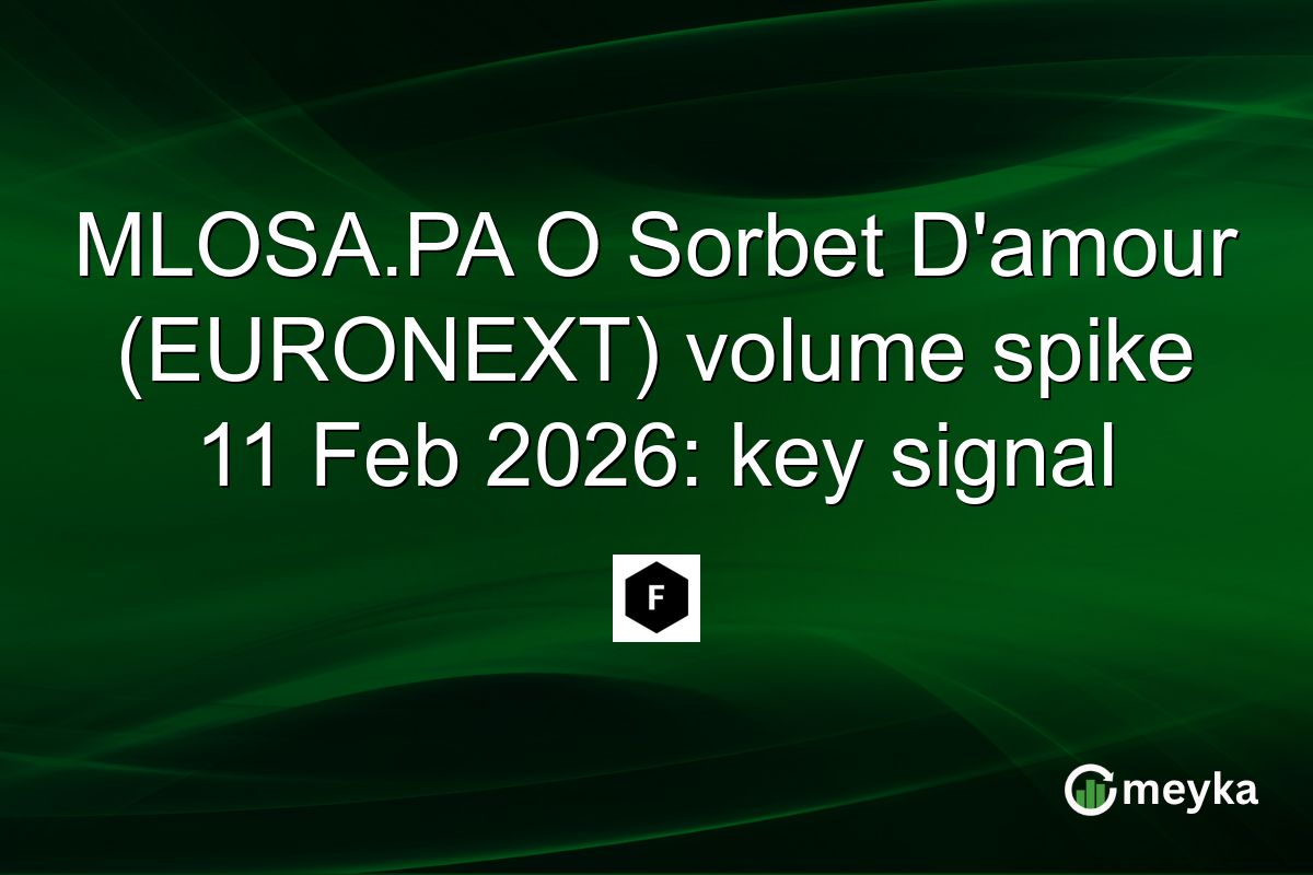 MLOSA.PA O Sorbet D'amour (EURONEXT) volume spike 11 Feb 2026: key signal