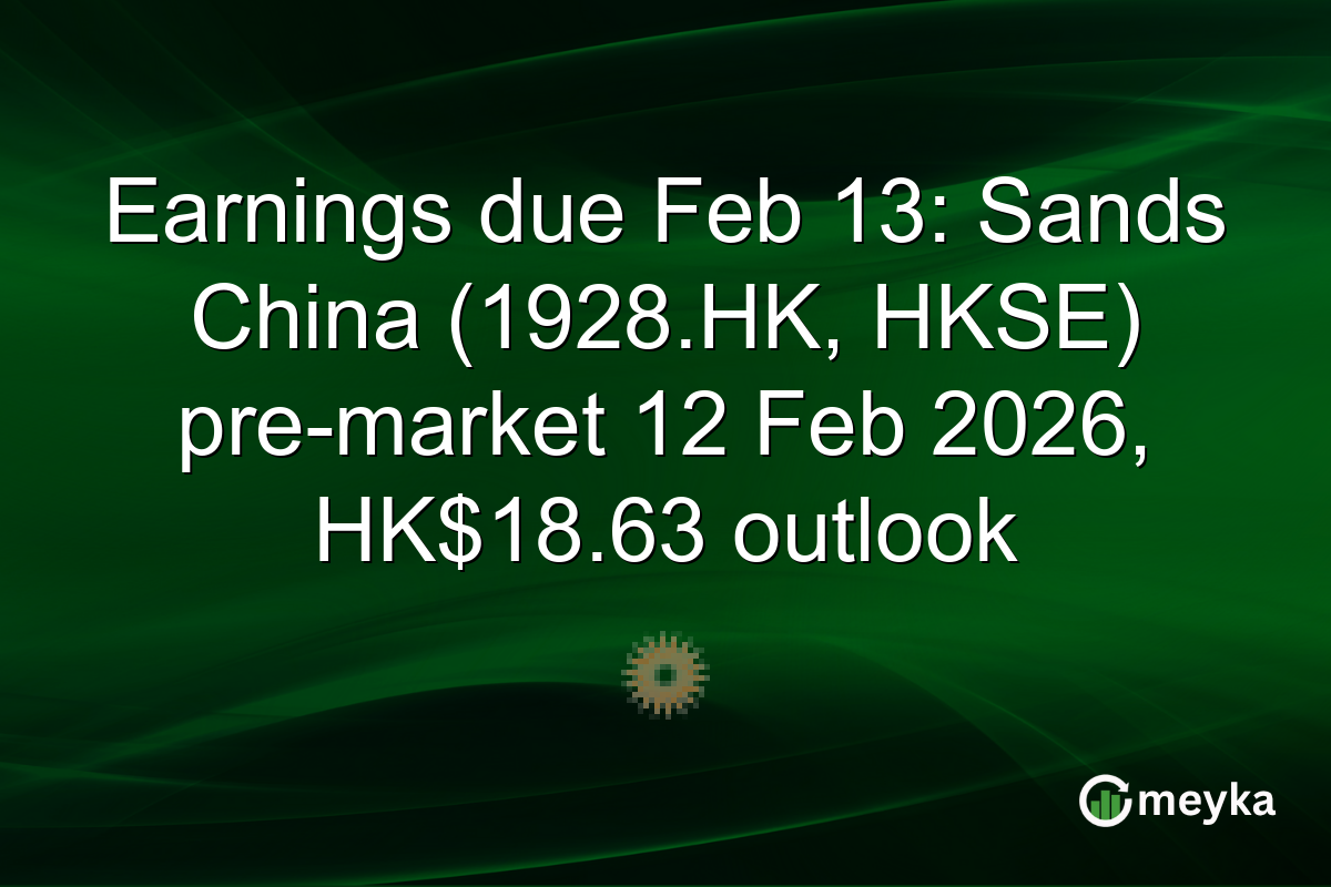 Earnings due Feb 13: Sands China (1928.HK, HKSE) pre-market 12 Feb 2026, HK$18.63 outlook