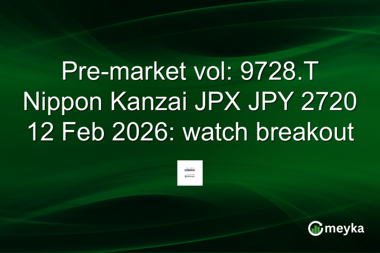 Pre-market vol: 9728.T Nippon Kanzai JPX JPY 2720 12 Feb 2026: watch breakout