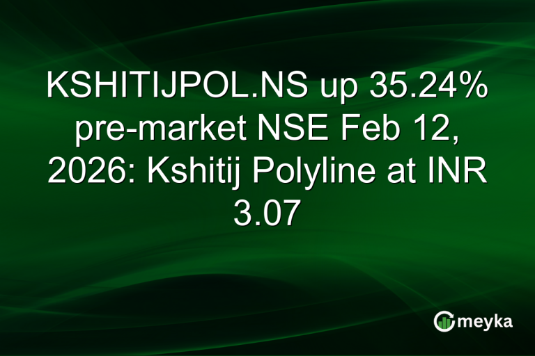 KSHITIJPOL.NS up 35.24% pre-market NSE Feb 12, 2026: Kshitij Polyline at INR 3.07