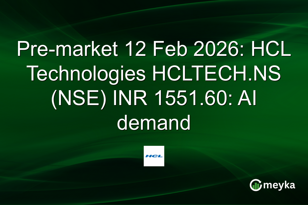 Pre-market 12 Feb 2026: HCL Technologies HCLTECH.NS (NSE) INR 1551.60: AI demand