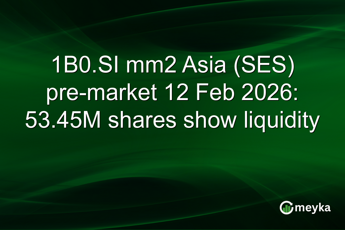 1B0.SI mm2 Asia (SES) pre-market 12 Feb 2026: 53.45M shares show liquidity