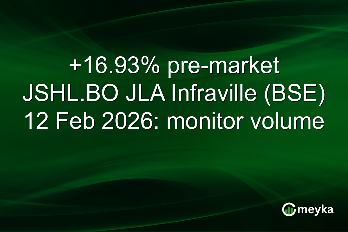 +16.93% pre-market JSHL.BO JLA Infraville (BSE) 12 Feb 2026: monitor volume