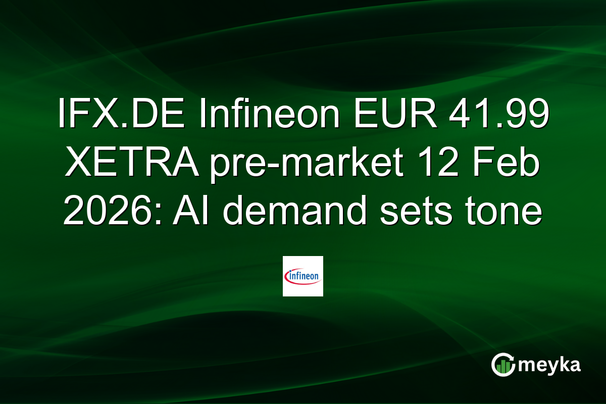 IFX.DE Infineon EUR 41.99 XETRA pre-market 12 Feb 2026: AI demand sets tone