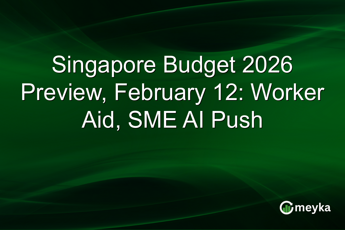 Singapore Budget 2026 Preview, February 12: Worker Aid, SME AI Push