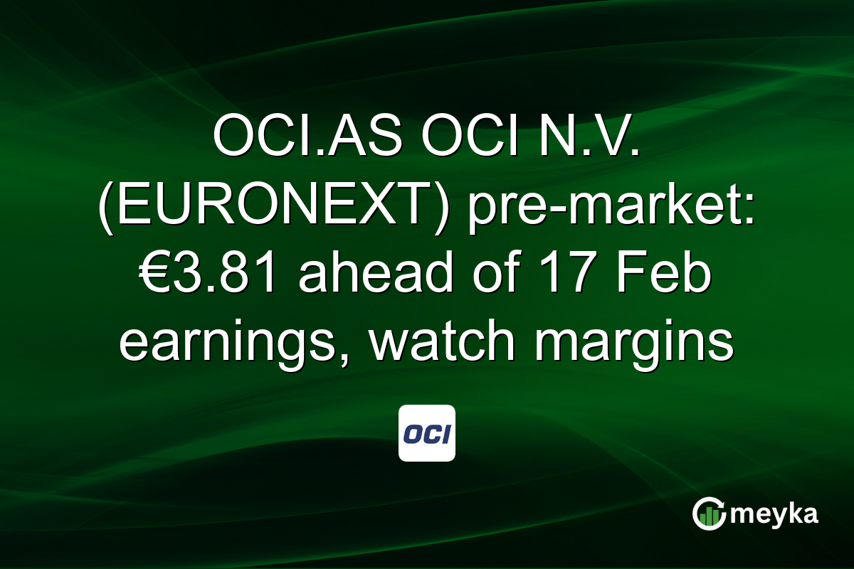 OCI.AS OCI N.V. (EURONEXT) pre-market: €3.81 ahead of 17 Feb earnings, watch margins