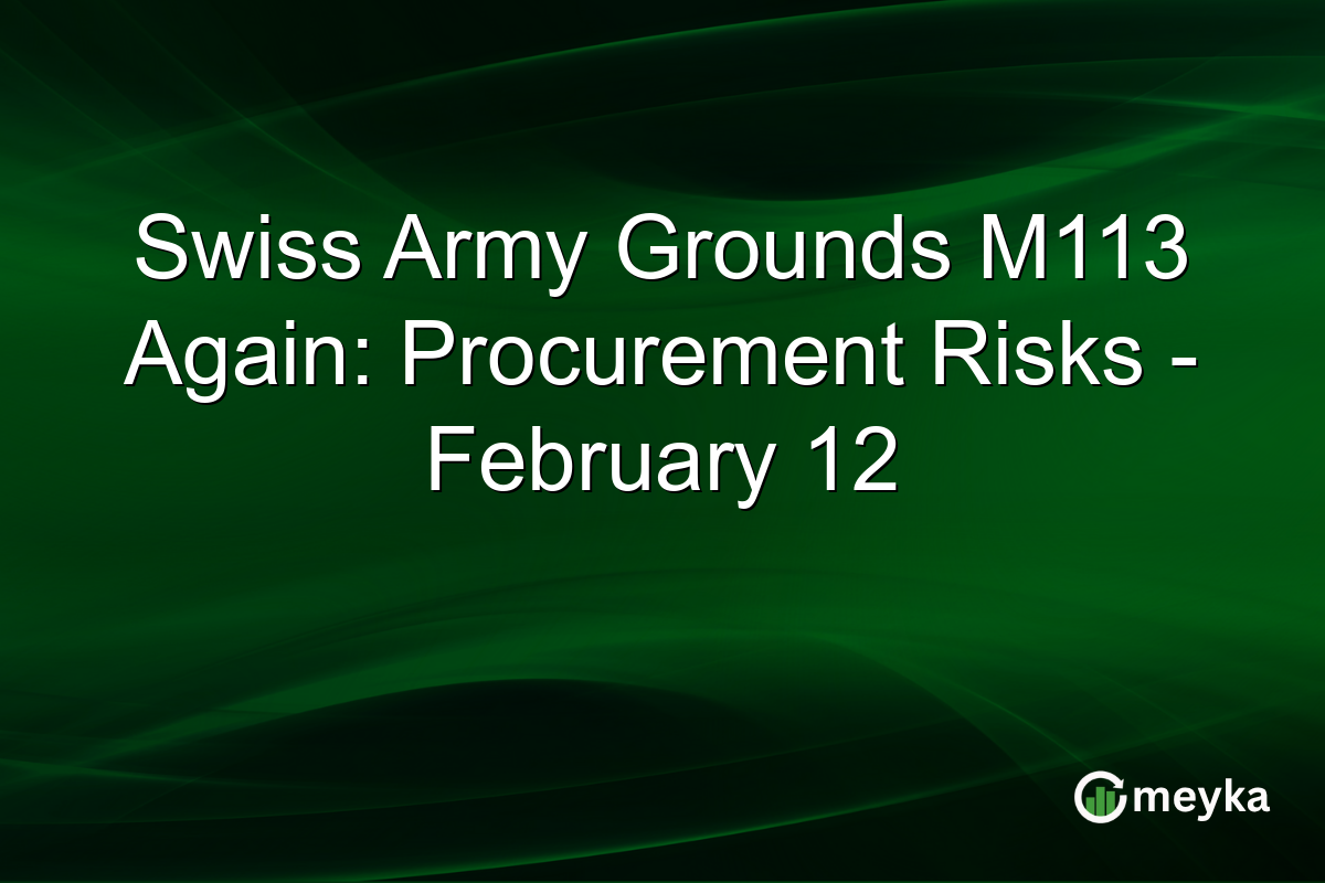 Swiss Army Grounds M113 Again: Procurement Risks - February 12