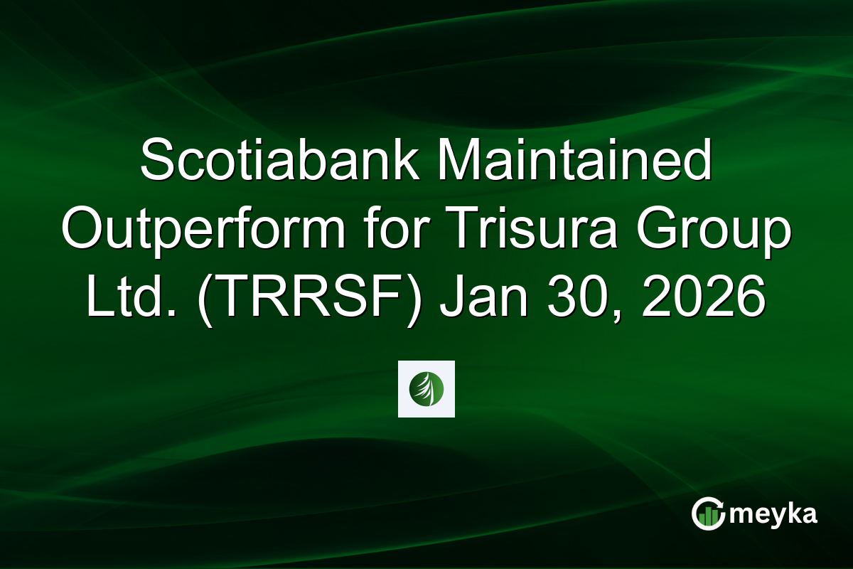 Scotiabank Maintained Outperform for Trisura Group Ltd. (TRRSF) Jan 30, 2026
