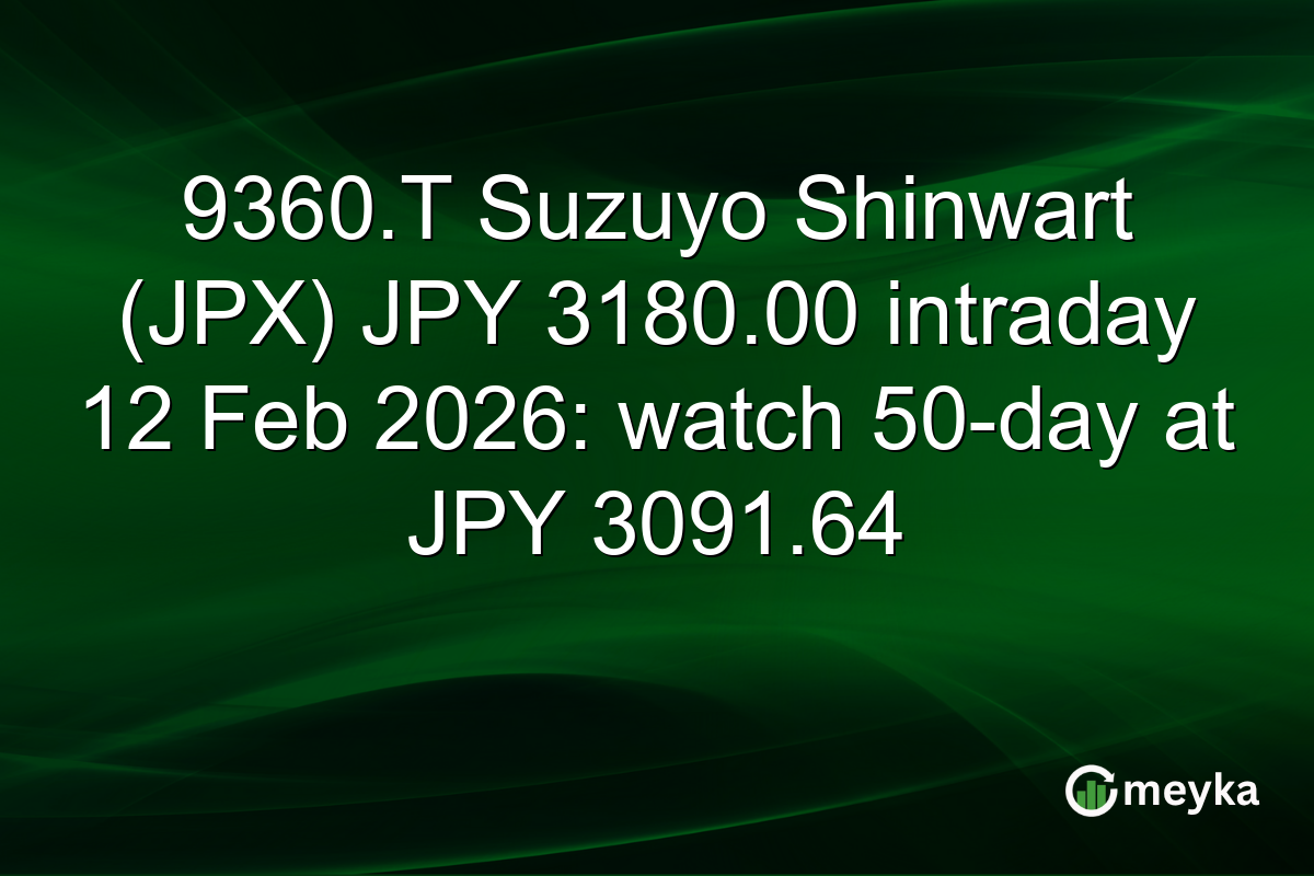 9360.T Suzuyo Shinwart (JPX) JPY 3180.00 intraday 12 Feb 2026: watch 50-day at JPY 3091.64