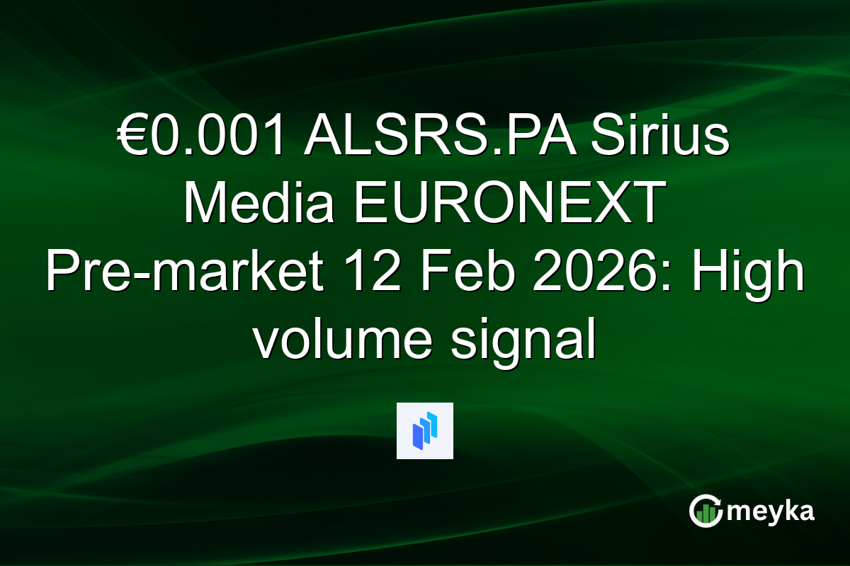 €0.001 ALSRS.PA Sirius Media EURONEXT Pre-market 12 Feb 2026: High volume signal