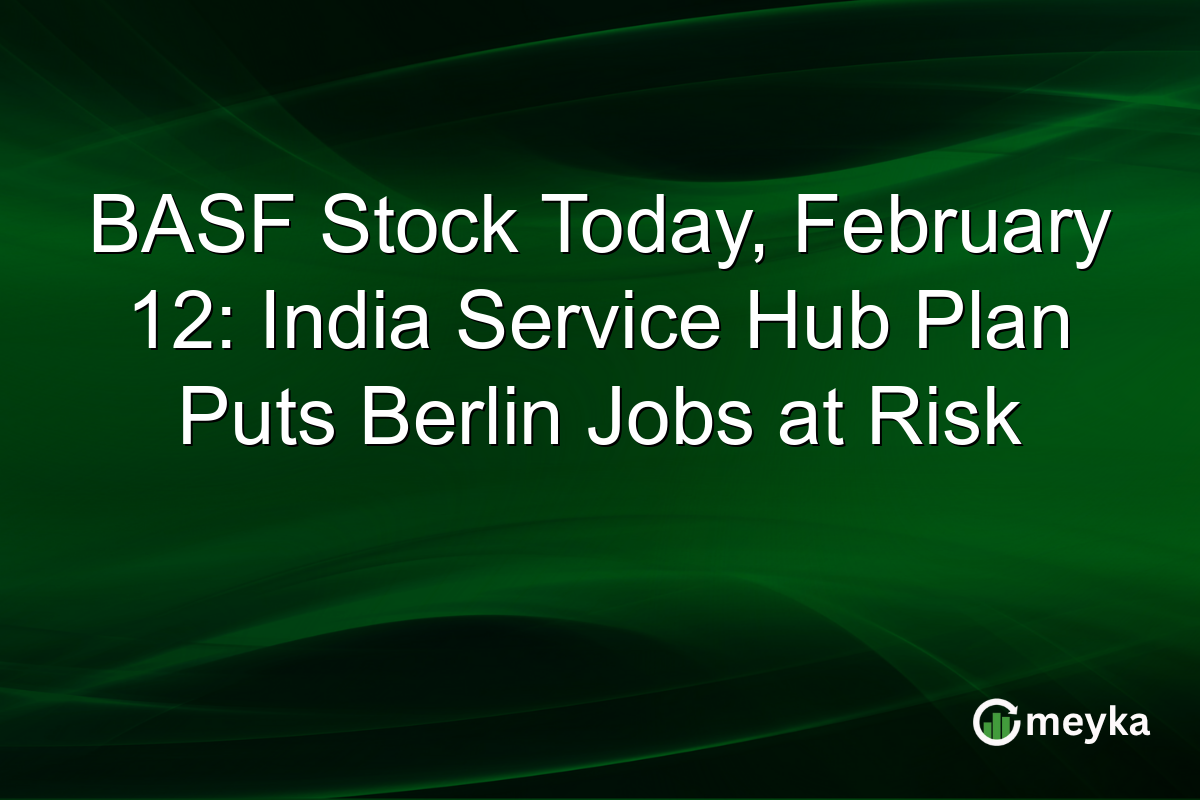 BASF Stock Today, February 12: India Service Hub Plan Puts Berlin Jobs at Risk