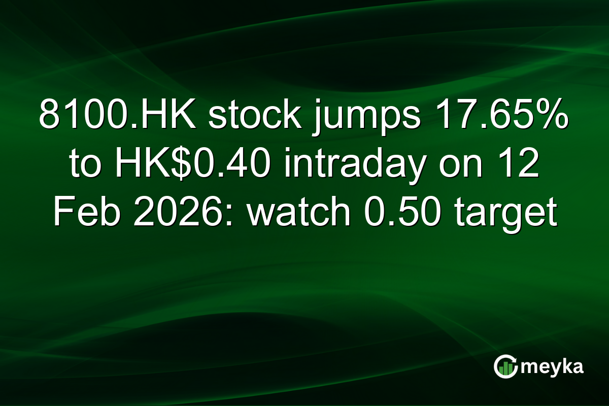 8100.HK stock jumps 17.65% to HK$0.40 intraday on 12 Feb 2026: watch 0.50 target