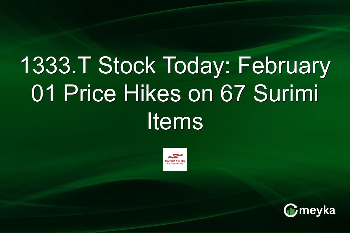 1333.T Stock Today: February 01 Price Hikes on 67 Surimi Items
