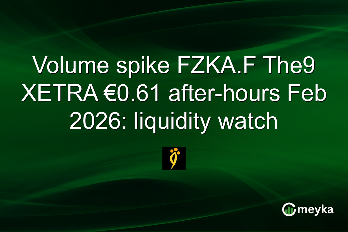 Volume spike FZKA.F The9 XETRA €0.61 after-hours Feb 2026: liquidity watch