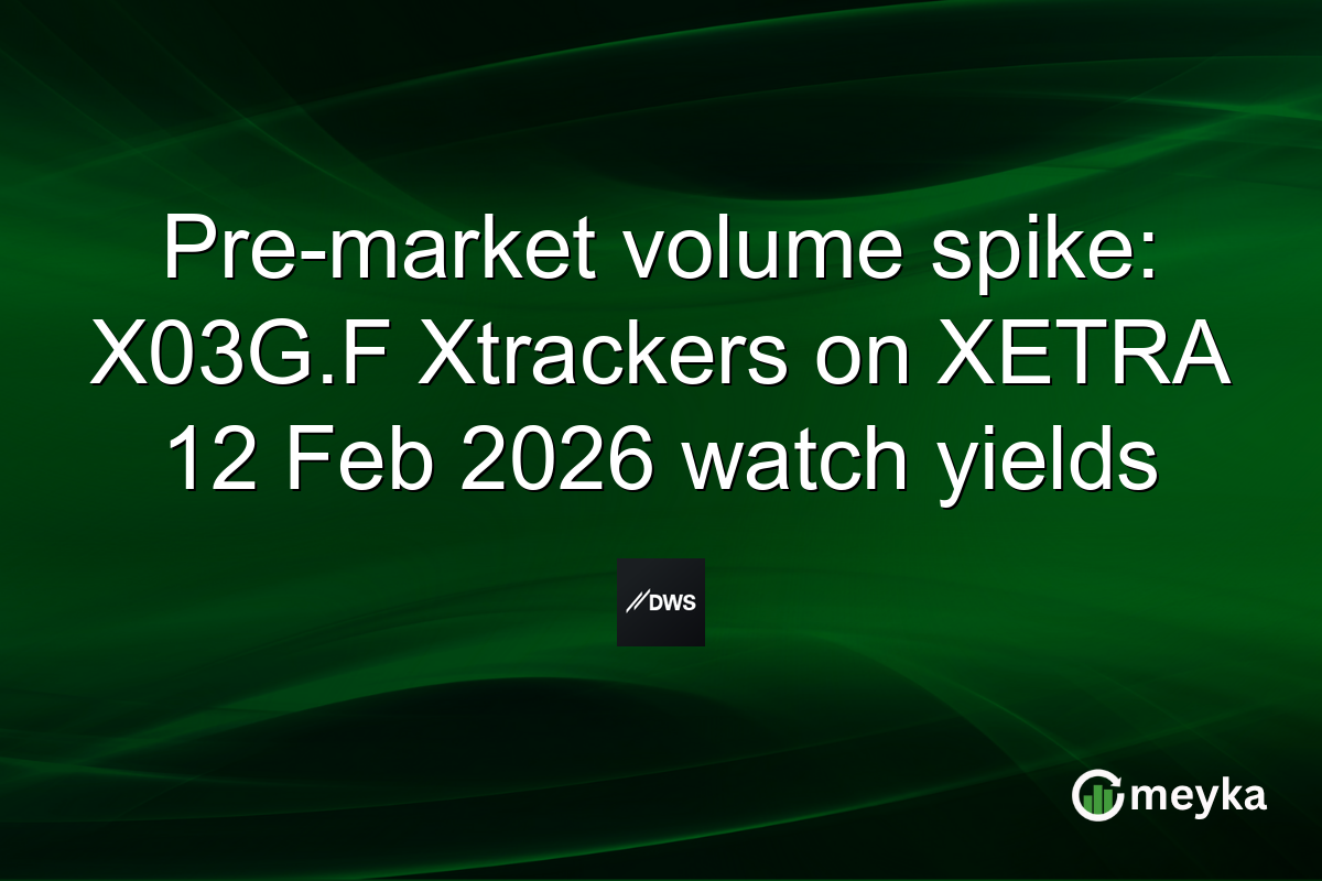Pre-market volume spike: X03G.F Xtrackers on XETRA 12 Feb 2026 watch yields