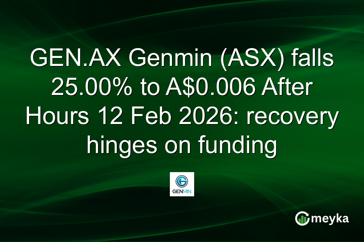 GEN.AX Genmin (ASX) falls 25.00% to A$0.006 After Hours 12 Feb 2026: recovery hinges on funding