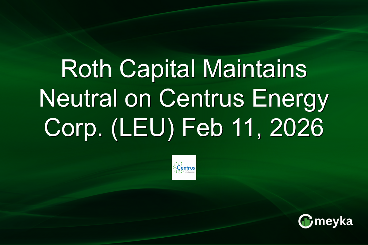 Roth Capital Maintains Neutral on Centrus Energy Corp. (LEU) Feb 11, 2026