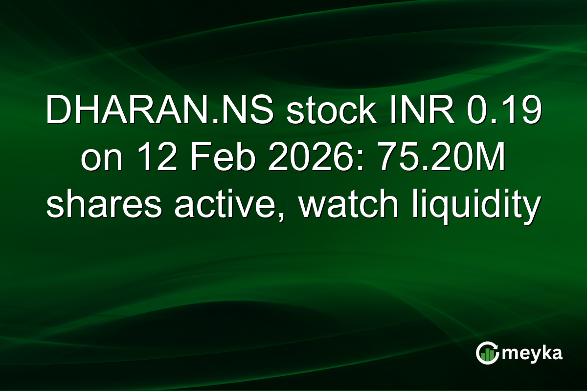 DHARAN.NS stock INR 0.19 on 12 Feb 2026: 75.20M shares active, watch liquidity