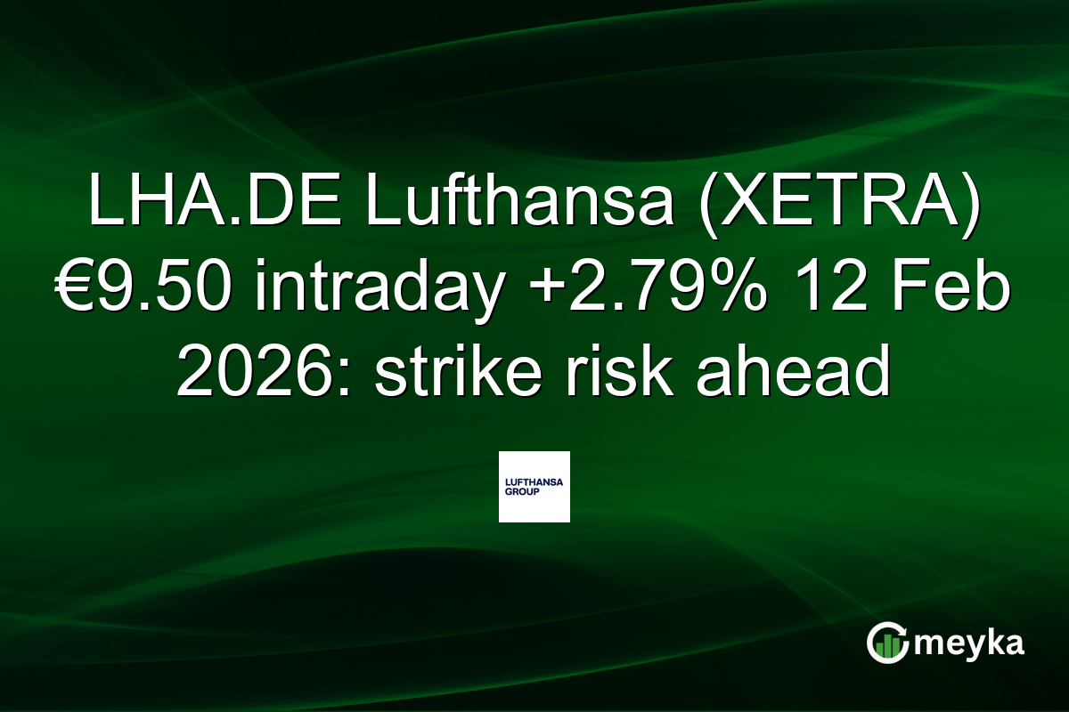 LHA.DE Lufthansa (XETRA) €9.50 intraday +2.79% 12 Feb 2026: strike risk ahead