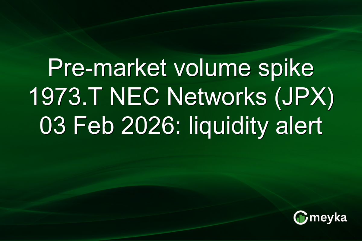Pre-market volume spike 1973.T NEC Networks (JPX) 03 Feb 2026: liquidity alert