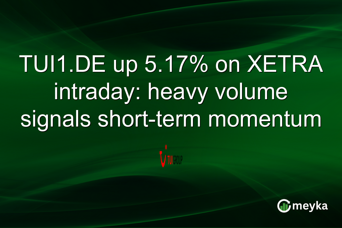 TUI1.DE up 5.17% on XETRA intraday: heavy volume signals short-term momentum