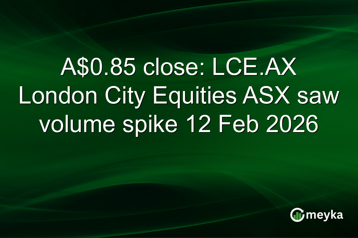 A$0.85 close: LCE.AX London City Equities ASX saw volume spike 12 Feb 2026