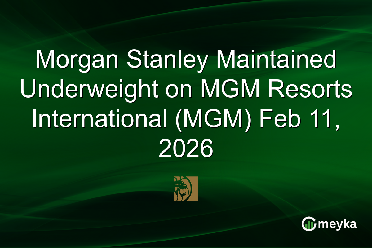 Morgan Stanley Maintained Underweight on MGM Resorts International (MGM) Feb 11, 2026
