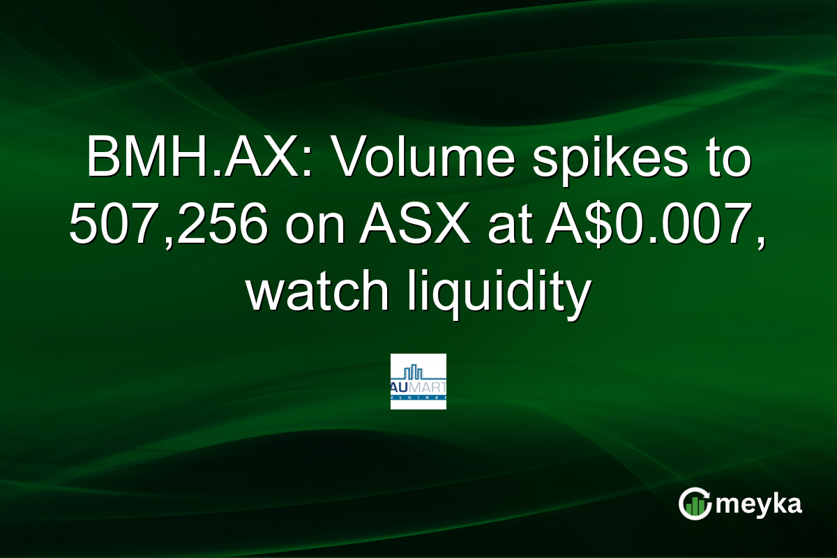 BMH.AX: Volume spikes to 507,256 on ASX at A$0.007, watch liquidity