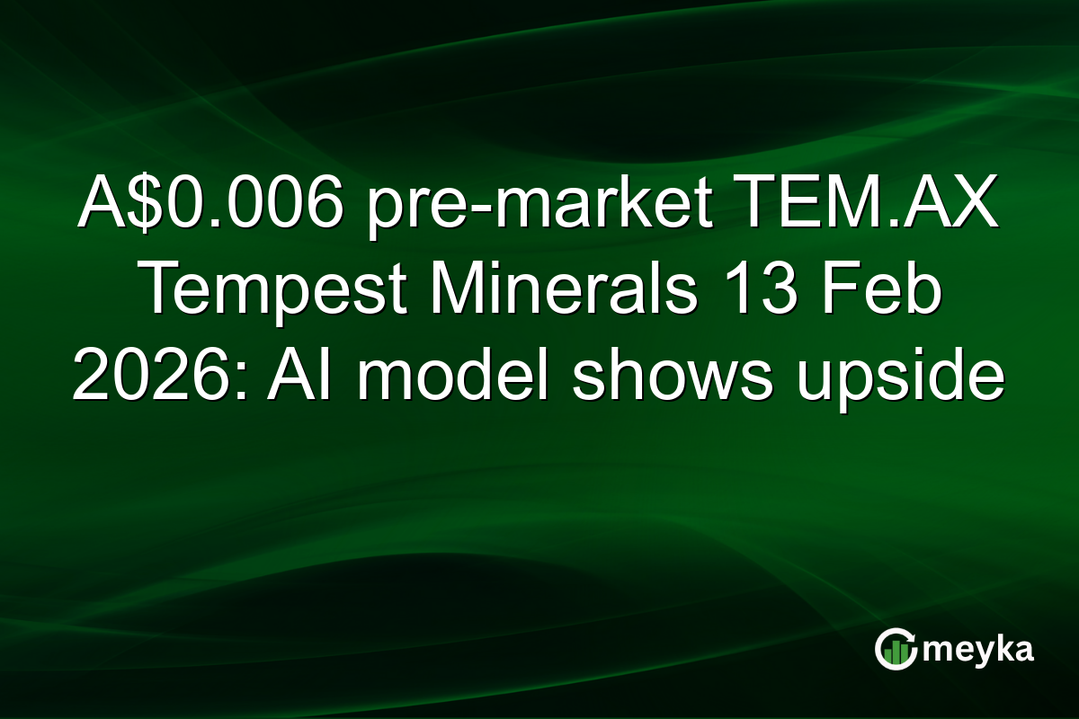 A$0.006 pre-market TEM.AX Tempest Minerals 13 Feb 2026: AI model shows upside