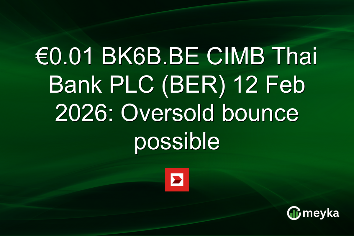 €0.01 BK6B.BE CIMB Thai Bank PLC (BER) 12 Feb 2026: Oversold bounce possible