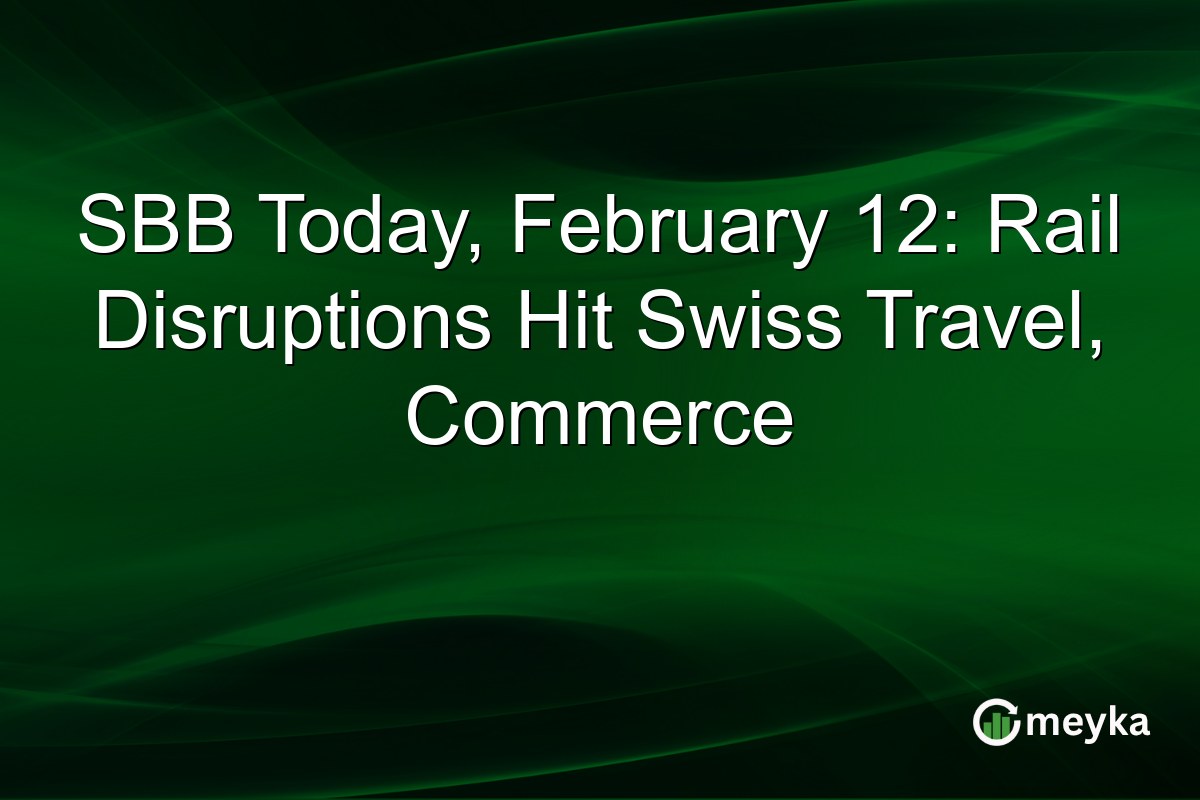 SBB Today, February 12: Rail Disruptions Hit Swiss Travel, Commerce