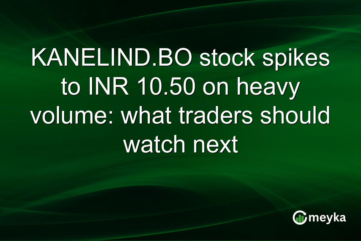 KANELIND.BO stock spikes to INR 10.50 on heavy volume: what traders should watch next