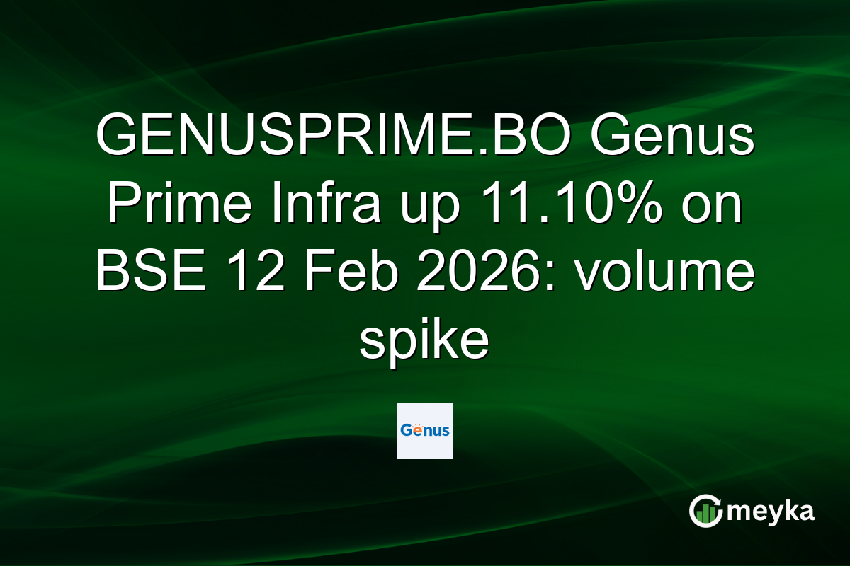 GENUSPRIME.BO Genus Prime Infra up 11.10% on BSE 12 Feb 2026: volume spike