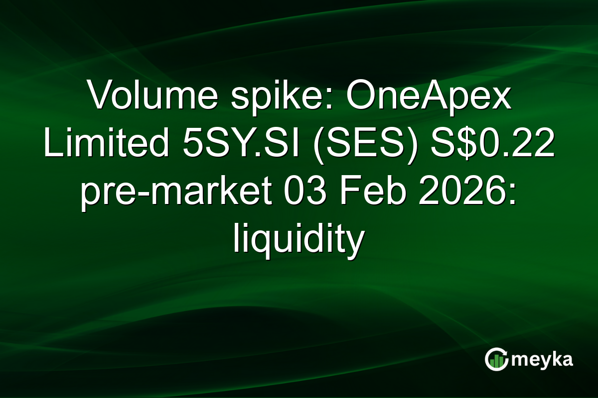 Volume spike: OneApex Limited 5SY.SI (SES) S$0.22 pre-market 03 Feb 2026: liquidity