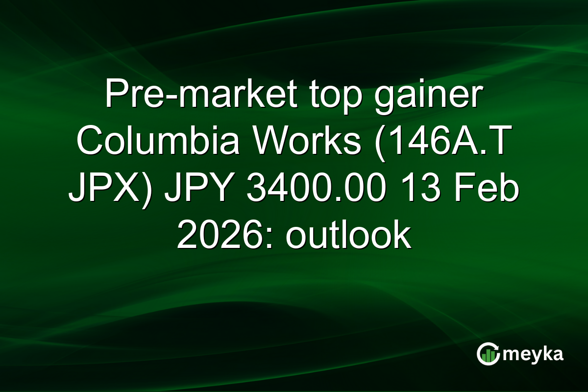 Pre-market top gainer Columbia Works (146A.T JPX) JPY 3400.00 13 Feb 2026: outlook