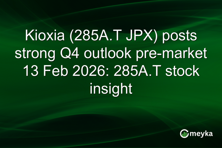 Kioxia (285A.T JPX) posts strong Q4 outlook pre-market 13 Feb 2026: 285A.T stock insight