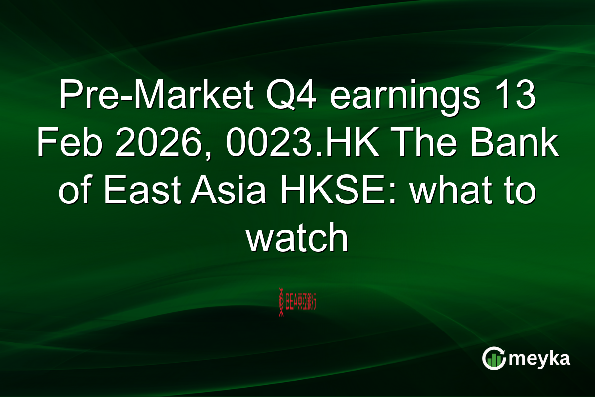 Pre-Market Q4 earnings 13 Feb 2026, 0023.HK The Bank of East Asia HKSE: what to watch