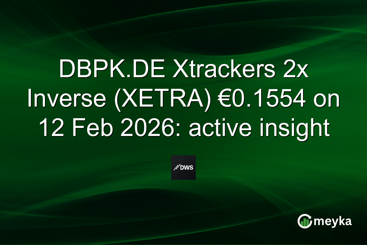 DBPK.DE Xtrackers 2x Inverse (XETRA) €0.1554 on 12 Feb 2026: active insight